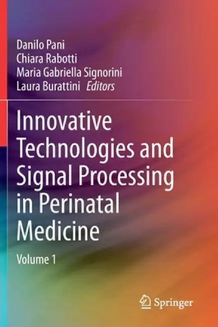 Innovative Technologies and Signal Processing in Perinatal Medicine: Volume 1 by Danilo Pani
