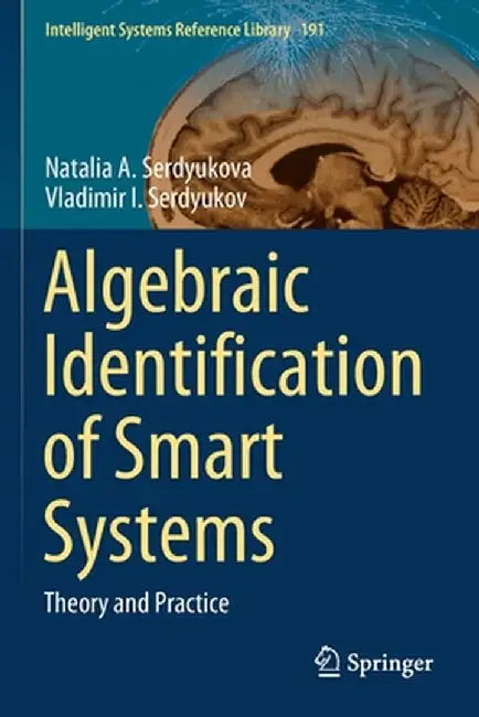Algebraic Identification of Smart Systems: Theory аnd Practice by Natalia A. Serdyukova