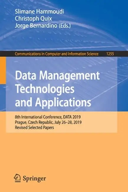Data Management Technologies and Applications: 8th International Conference, Data 2019, Prague, Czech Republic, July 26-28, 2019, Revised Selected Pap by Slimane Hammoudi