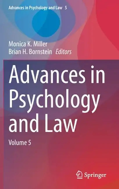 Advances in Psychology and Law: Volume 5 by Monica K. Miller
