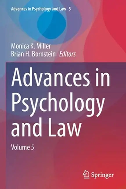 Advances in Psychology and Law: Volume 5 by Monica K. Miller
