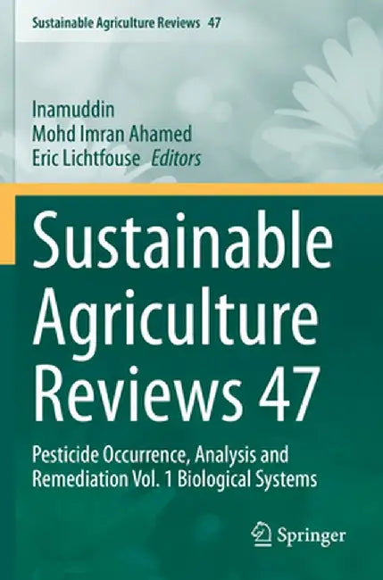 Sustainable Agriculture Reviews 47: Pesticide Occurrence, Analysis and Remediation Vol. 1 Biological Systems by Inamuddin