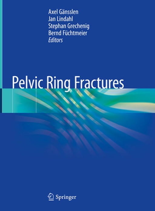Pelvic Ring Fractures by Axel Gänsslen