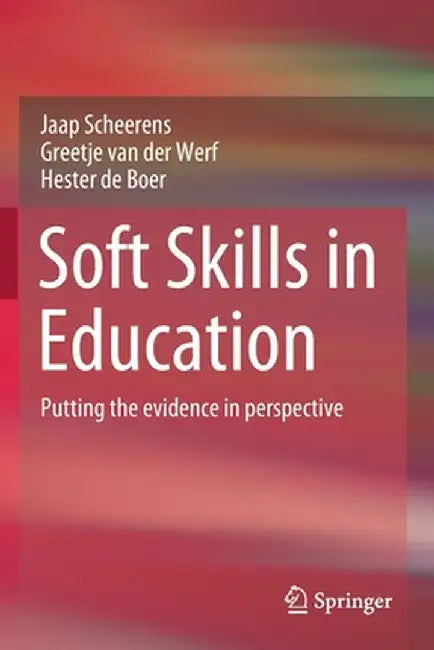 Soft Skills in Education: Putting the Evidence in Perspective by Jaap Scheerens