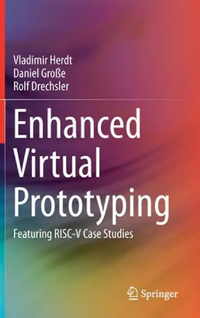 Enhanced Virtual Prototyping: Featuring Risc-V Case Studies by Vladimir Herdt