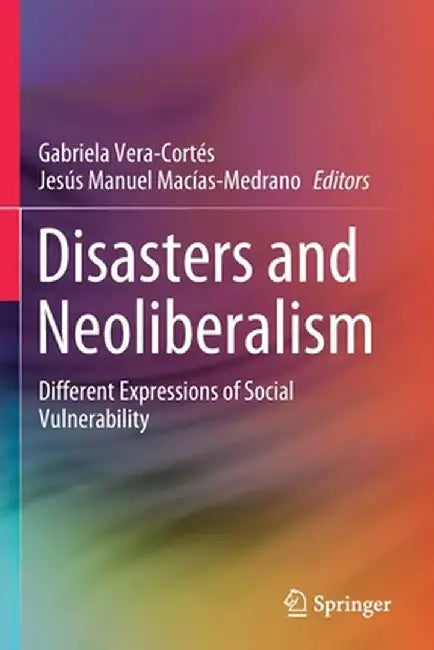 Disasters and Neoliberalism: Different Expressions of Social Vulnerability by Gabriela Vera-Cortés