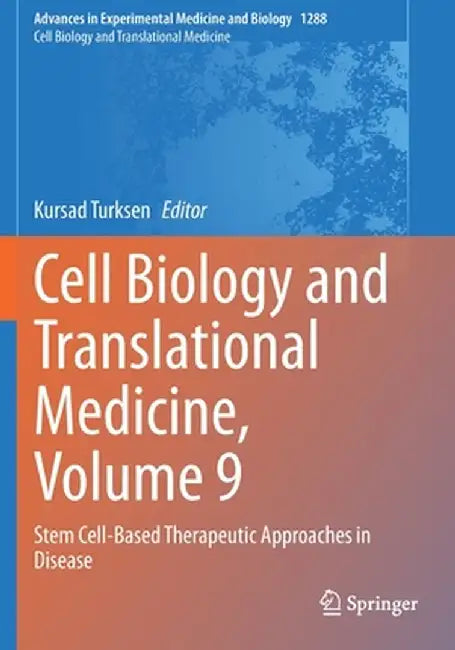 Cell Biology and Translational Medicine, Volume 9: Stem Cell-Based Therapeutic Approaches in Disease by Kursad Turksen