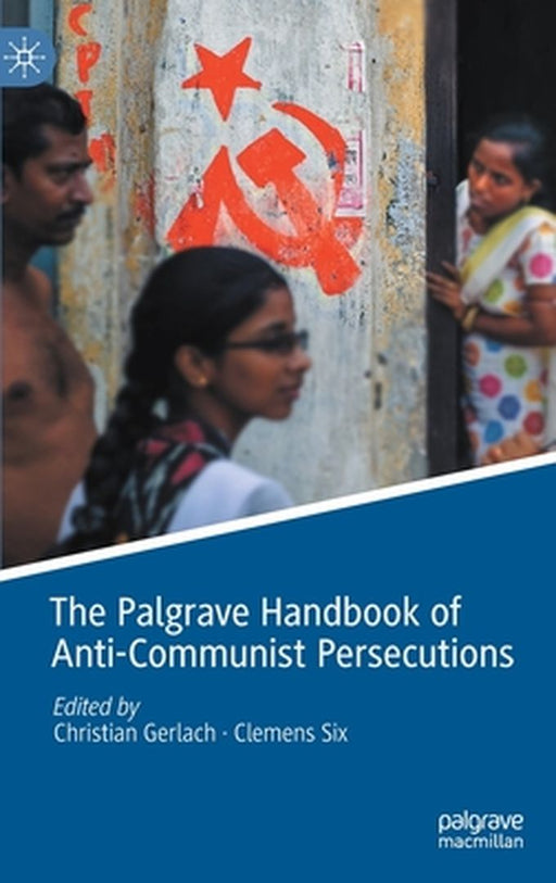 The Palgrave Handbook of Anti-Communist Persecutions by Christian Gerlach