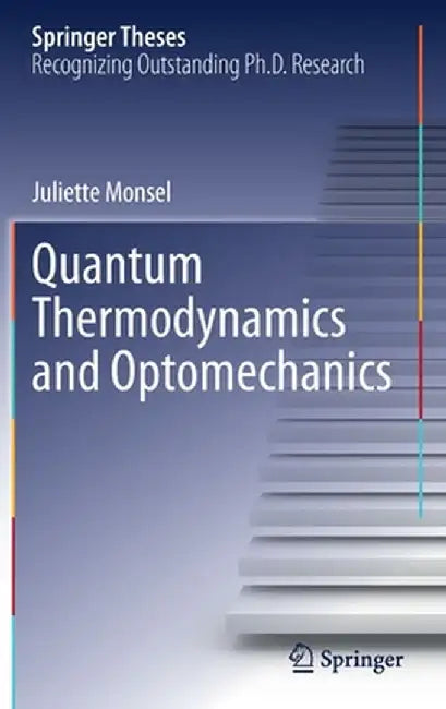 Quantum Thermodynamics and Optomechanics by Juliette Monsel