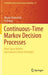 Continuous-Time Markov Decision Processes by Alexey Piunovskiy