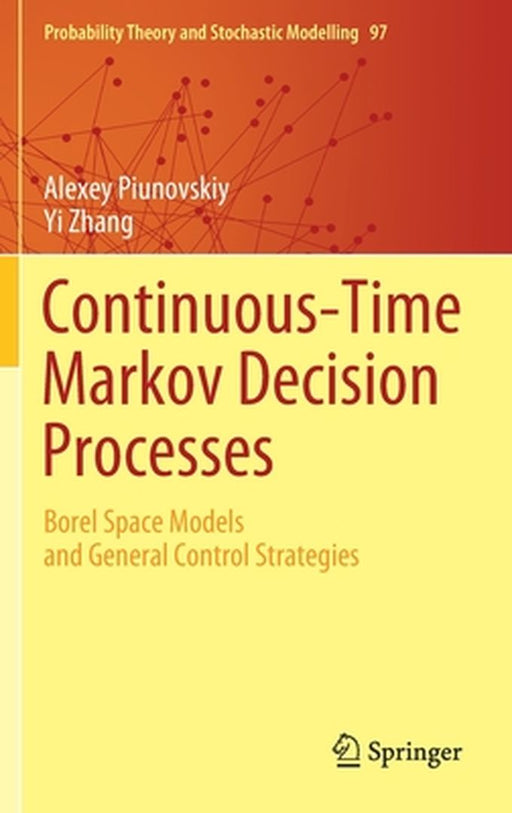 Continuous-Time Markov Decision Processes by Alexey Piunovskiy