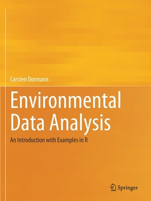Environmental Data Analysis: An Introduction with Examples in R by Carsten Dormann