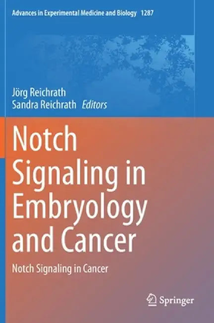 Notch Signaling in Embryology and Cancer: Notch Signaling in Cancer by Jörg Reichrath