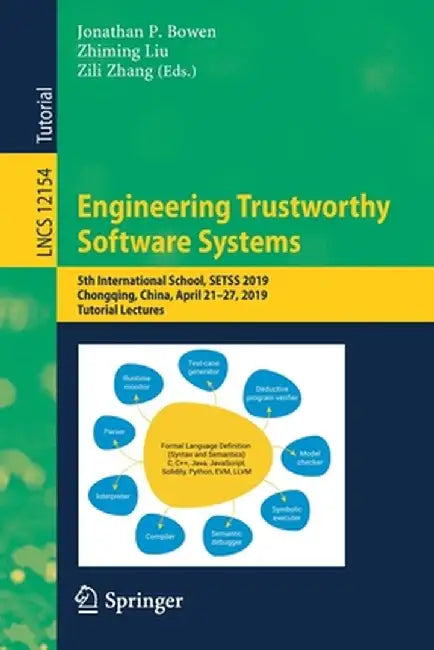 Engineering Trustworthy Software Systems: 5th International School, Setss 2019, Chongqing, China, April 21-27, 2019, Tutorial Lectures by Jonathan P. Bowen
