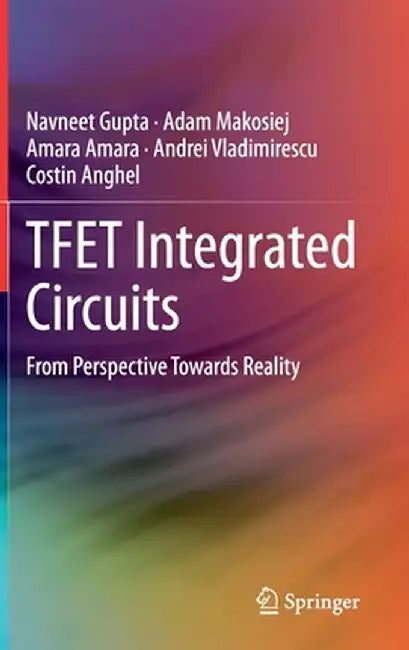 Tfet Integrated Circuits: From Perspective Towards Reality by Navneet Gupta
