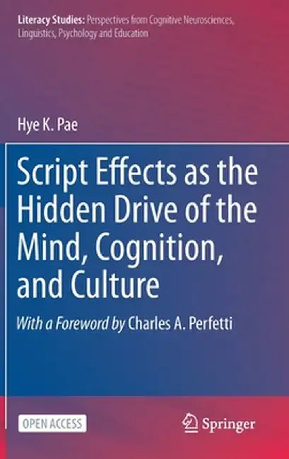 Script Effects as the Hidden Drive of the Mind, Cognition, and Culture by Hye K. Pae