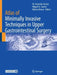 Atlas of Minimally Invasive Techniques in Upper Gastrointestinal Surgery by M. Asunción Acosta