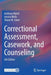Correctional Assessment Casework and Counseling by Walsh