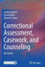 Correctional Assessment Casework and Counseling by Walsh