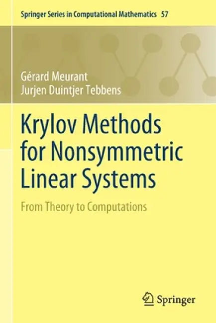 Krylov Methods for Nonsymmetric Linear Systems: From Theory to Computations by Gérard Meurant