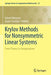 Krylov Methods for Nonsymmetric Linear Systems: From Theory to Computations by Gérard Meurant