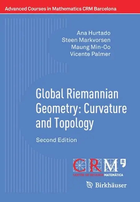 Global Riemannian Geometry: Curvature and Topology by Ana Hurtado
