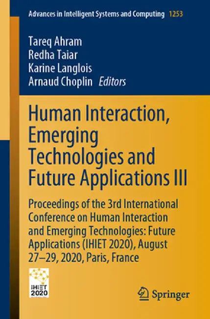 Human Interaction, Emerging Technologies and Future Applications III: Proceedings of the 3rd International Conference on Human Interaction and Emergin by Tareq Ahram