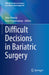 Difficult Decisions in Bariatric Surgery by John Alverdy