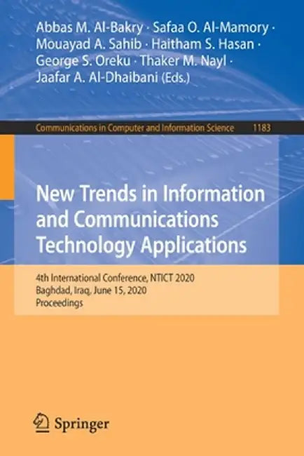 New Trends in Information and Communications Technology Applications: 4th International Conference, Ntict 2020, Baghdad, Iraq, June 15, 2020, Proceedi by Abbas M. Al-Bakry