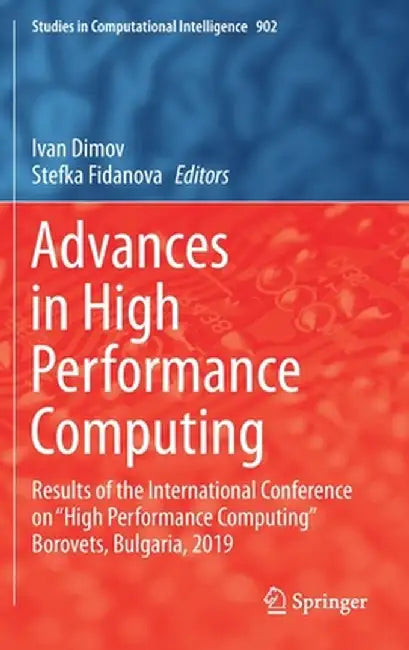 Advances in High Performance Computing: Results of the International Conference on High Performance Computing Borovets, Bulgaria, 2019 by Ivan Dimov