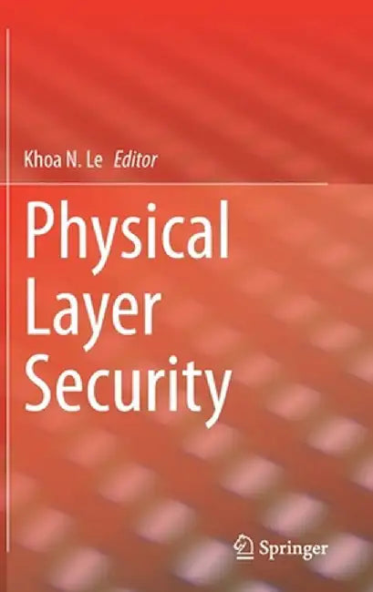 Physical Layer Security by Khoa N. Le