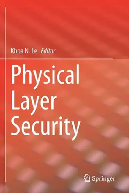 Physical Layer Security by Khoa N. Le