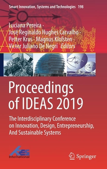 Proceedings of Ideas 2019: The Interdisciplinary Conference on Innovation, Design, Entrepreneurship, and Sustainable Systems by Luciana Pereira
