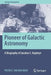Pioneer of Galactic Astronomy: A Biography of Jacobus C. Kapteyn by Pieter C. Van Der Kruit