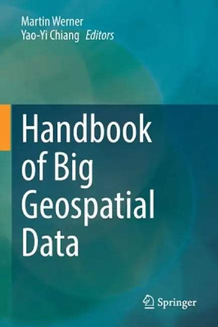 Handbook of Big Geospatial Data by Martin Werner