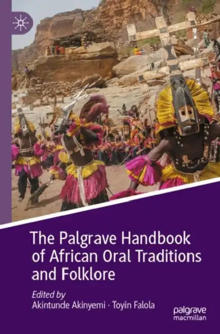 The Palgrave Handbook of African Oral Traditions and Folklore by Akintunde (EDT)/ Falola, Toyin (EDT) Akinyemi