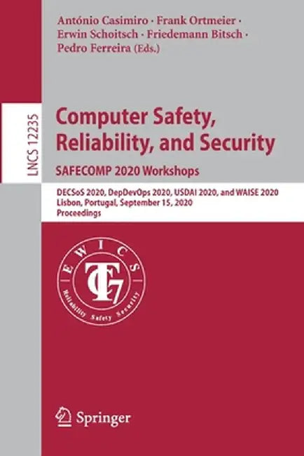 Computer Safety, Reliability, and Security. Safecomp 2020 Workshops: Decsos 2020, Depdevops 2020, Usdai 2020, and Waise 2020, Lisbon, Portugal, Septem by António Casimiro