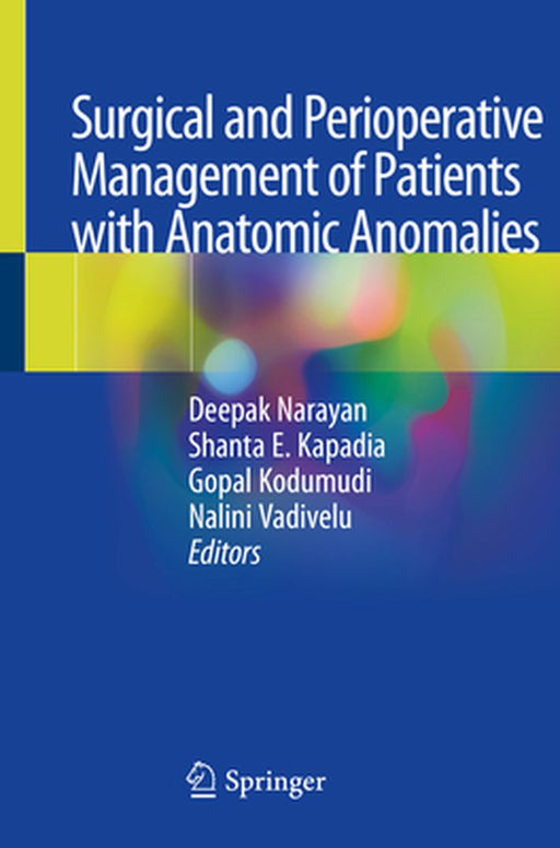 Surgical and Perioperative Management of Patients with Anatomic Anomalies by Deepak Narayan