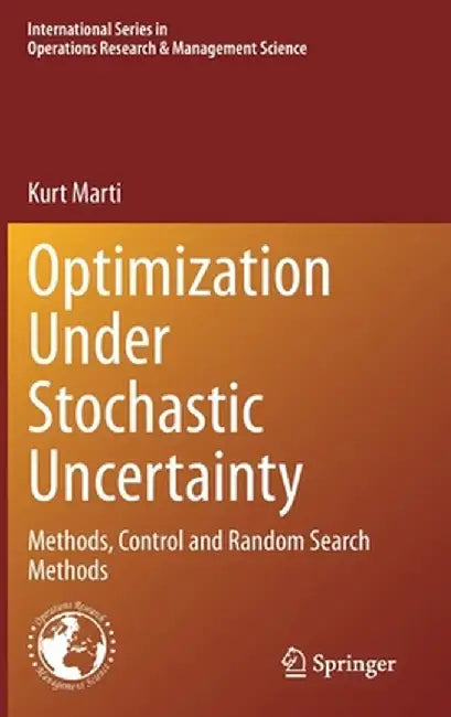 Optimization Under Stochastic Uncertainty: Methods, Control and Random Search Methods by Kurt Marti