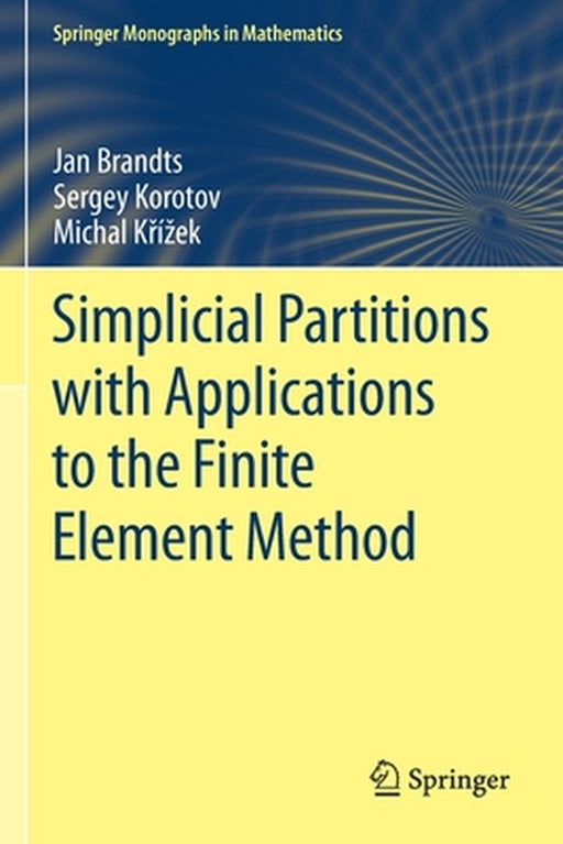 Simplicial Partitions with Applications to the Finite Element Method by Jan Brandts