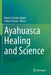 Ayahuasca Healing and Science by Beatriz Caiuby Labate