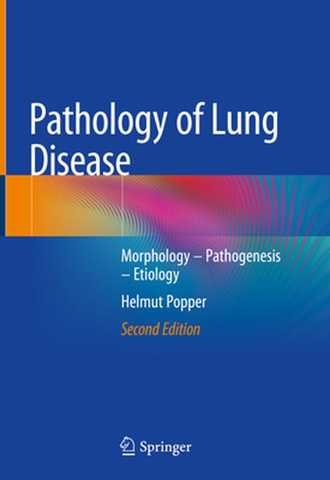 Pathology of Lung Disease: Morphology - Pathogenesis - Etiology by Helmut Popper