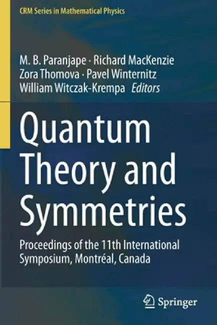 Quantum Theory and Symmetries: Proceedings of the 11th International Symposium, Montreal, Canada by M. B. Paranjape