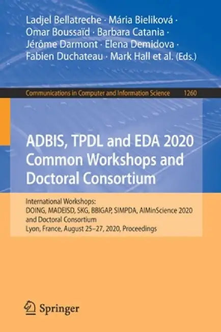 Adbis, Tpdl and Eda 2020 Common Workshops and Doctoral Consortium: International Workshops: Doing, Madeisd, Skg, Bbigap, Simpda, Aiminscience 2020 and by Ladjel Bellatreche