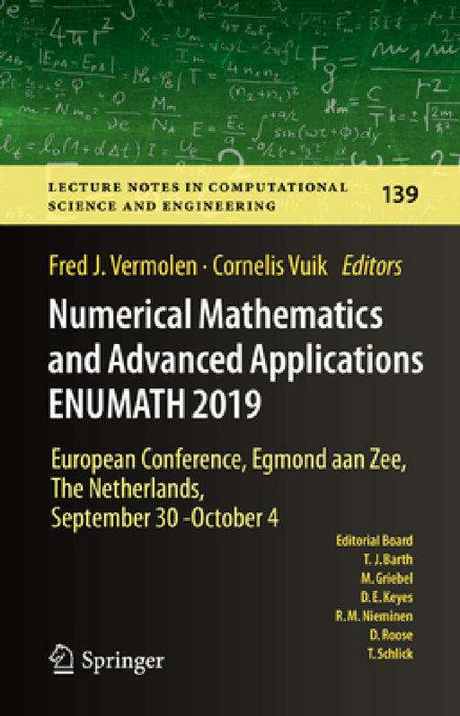 Numerical Mathematics and Advanced Applications Enumath 2019: European Conference, Egmond Aan Zee, the Netherlands, September 30 - October 4 by Fred J. Vermolen, Cornelis Vuik