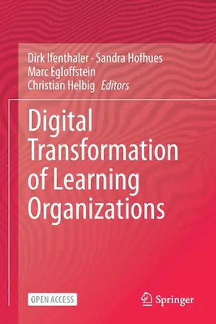 Digital Transformation of Learning Organizations by Dirk Ifenthaler
