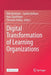 Digital Transformation of Learning Organizations by Dirk Ifenthaler