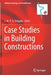 Case Studies in Building Constructions by J. M. P. Q. Delgado