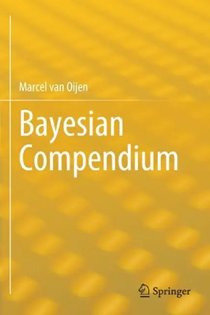 Bayesian Compendium by Marcel Van Oijen