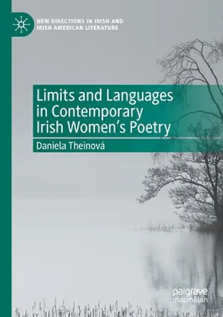 Limits and Languages in Contemporary Irish Women's Poetry by Daniela Theinová